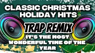 Christmas Classics Remix - It's the Most Wonderful Time of the Year (Trap Remix)
