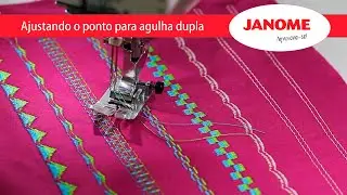 Agulha dupla, como ajustar o ponto na sua máquina eletrônica Janome?
