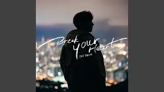Break Your Heart
