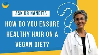 How do you ensure healthy hair on a vegan diet? | Ask Dr. Nandita Shah | SHARAN