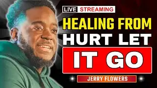 Healing from Past Hurts: How Transition Leads to Restoration | Jerry Flowers