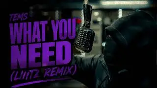 Tems - What you need (Lihtz Remix)
