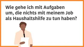 Wie gehe ich mit Aufgaben um, die nichts mit meinem Job als Haushaltshilfe zu tun haben?