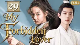 My Forbidden Lover❤️&zwj;🔥EP29 |Hidden love between fallen princess dilireba and the immortal Xiao Zhan