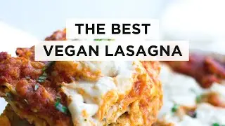 The Best Vegan Lasagna