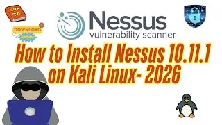 How to Install Tenable Nessus 10.11.1 on Kali Linux 2026 | Full Setup & Configuration Tutorial