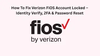 How To Fix Verizon FiOS Account Locked &ndash; Identity Verify, 2FA & Password Reset