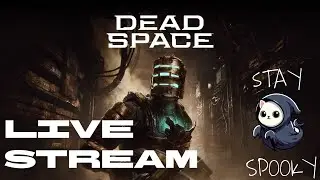 Dead Space (2023) First Playthrough. #7. Live STREAM! Come chill with Ghost. STAY SPOOKY.
