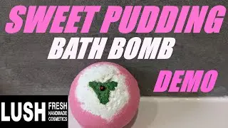 LUSH 'SWEET PUDDING' BATH BOMB DEMO/CHRISTMAS 2022