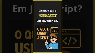After all, what is USER AGENT in JAVASCRIPT? Learn in less than 3 minutes!