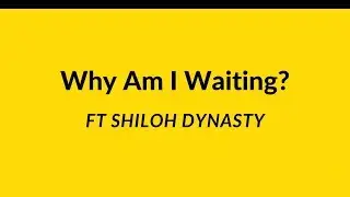 PAPITHBK - Why Am I Waiting (Audio) (Ft Shiloh Dynasty)