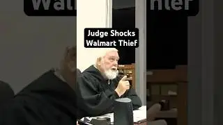 Judge Shocks Walmart Thief