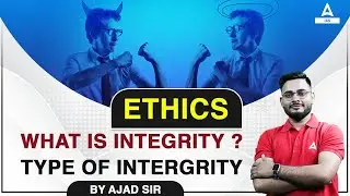 ETHICS:- Integrity & Types of Integrity By Ajad sir