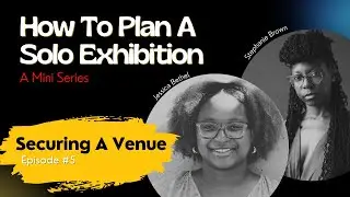 Ep. 5: Securing a Venue for Your Art Exhibition | How to Plan A Solo Exhibition