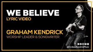 We Believe - Worship song on Apostles Creed by Graham Kendrick, March For Jesus - Lyric Video