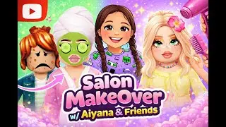 Salon MakeOver w/ Aiyana & Friends! [Kids Gaming & Challenges]
