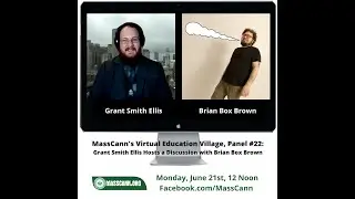 MassCann's Virtual Education Village, Panel #22: Grant Smith Ellis with Brian Box Brown