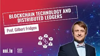Blockchain Technology and Distributed Ledgers | Prof. Gilbert Fridgen - University of Luxembourg