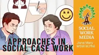 Approaches in Social Case Work