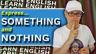 'SOMETHING' & 'NOTHING' /  How to express something and nothing in English / Learn English in 2026