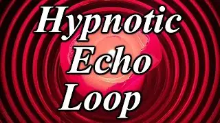 Hypnotic Echo Loop
