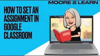 Setting an ASSIGNMENT in GOOGLE CLASSROOM. Beginners GUIDE