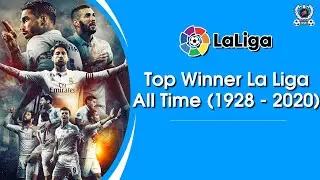 La Liga | Top Winner All Time (1928 - 2020) | CLRĐ Football