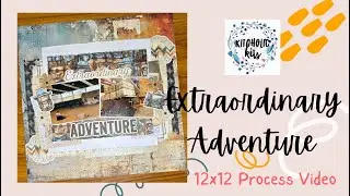 Kitaholic Kits | Extraordinary Adventure | 12x12 Process Video | Jess