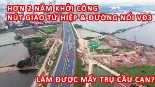 ĐẾM XEM, Hơn 2 năm, nút giao Tứ Hiệp và đường nối Vành đai 3 làm được mấy TRỤ cầu cạn?