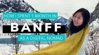 Digital Nomad Life in Banff, Canada (1 Month Itinerary)