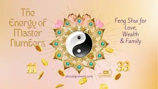 The Energy of Master Numbers; Feng Shui for Love, Wealth & Family