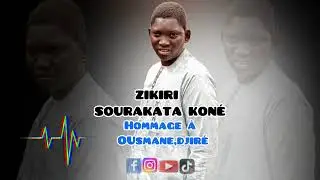 ZIKIRI SOURAKATA KONÉ ￼ hommage à OUsmane –– djire￼