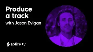 Producing a track with Jason Evigan (SpliceTV)