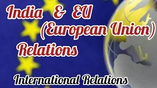 India - EU Relations l European Union l International Relations #netjrf #upsc @educator_amu @TEDx