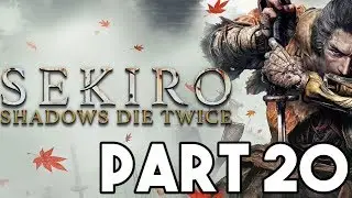 Sekiro: Shadows Die Twice Gameplay Walkthrough Part 20 - [PS4 PRO Sekiro]