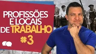 Inglês pré-intermediário # 3 - Profissões e Locais de Trabalho.
