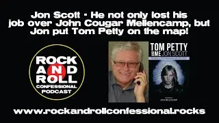 Jon Scott - He not only lost his job over John Cougar Mellencamp, but Jon put Tom Petty on the map!
