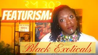 Featurism: Black Exoticals