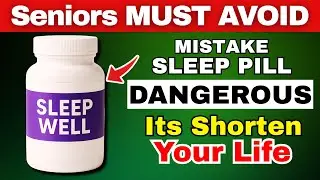 SENIORS: 6 DEADLY Sleeping Pill Mistakes MUST AVOID! Senior Sleep Safety Guide | Senior Health Tips