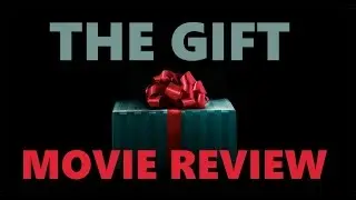 THE GIFT (2015) - Movie Review