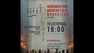 Parafia pw. św. A. Boboli - Akademicki Chór Uniwersytetu Morskiego - Wieczory z Muzyką Organową .