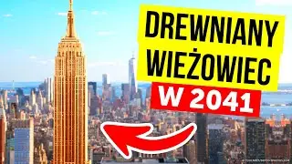 Po co komu szklane domy? Przyszłość to drewniane wieżowce
