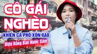Cô Gái Nghèo Bán Nước Cất Giọng Hát Khiến Cả Phố Xôn Xao | Nhạc Bolero Đường Phố Hay | Diệu Hằng