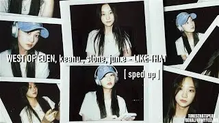 WEST OF EDEN, keanu., slone, jun.e - LIKE THAT [ sped up ]