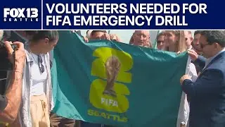 Volunteers needed for FIFA World Cup Emergency Preparedness drill | FOX 13 Seattle