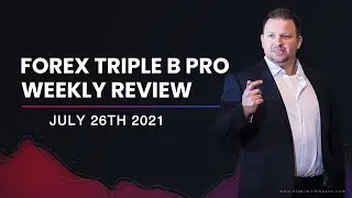Forex Triple B Pro - Weekly Summary - July 26th 2021