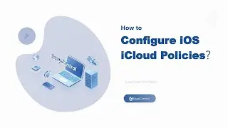 How to Configure iOS iCloud Policies?