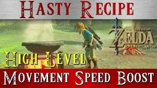 Zelda BotW * High level Movement Speed Boost 5min * Hasty Recipe * Zelda Breath of the Wild