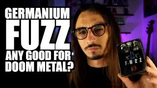 Germanium Fuzz For Heavy Riffing? (Stoner Rock/Doom Metal Fuzz Tone)