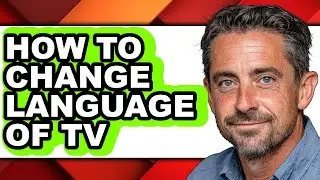 How to Change Language of Tv (easy Method)